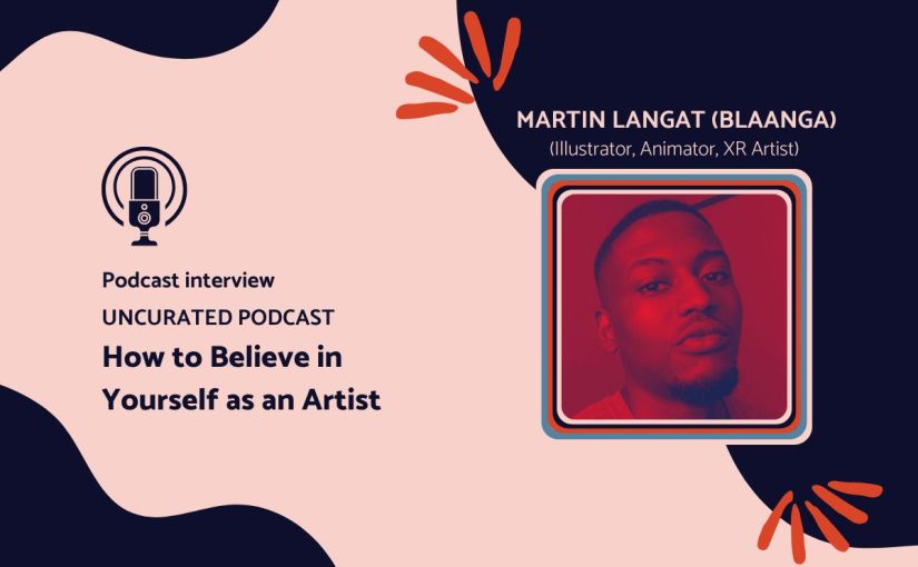 How to believe in yourself as an artist with Martin Langat